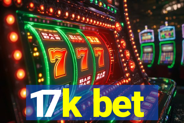 17k bet